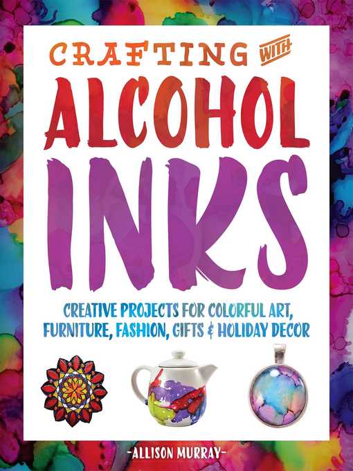 Title details for Crafting with Alcohol Inks by Allison Murray - Available